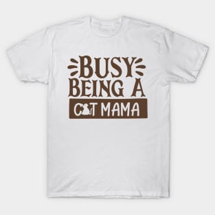 Busy Being A Cat Mama T-Shirt